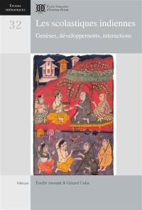 Les scolastiques indiennes : genèses, développements, interactions