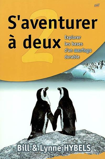 S'aventurer à deux : explorer les bases d'un mariage durable