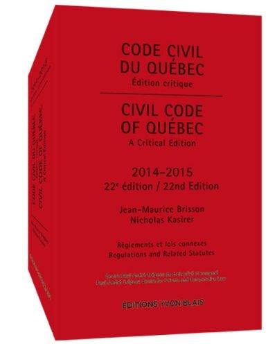 Code civil du Québec, édition critique : règlements relatifs au Code civil du Québec et lois connexes = Civil Code of Québec, A Critical Edition 2014-2015