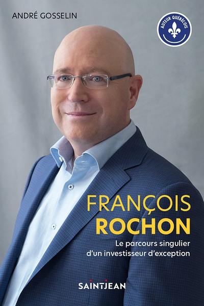 François Rochon : Le parcours singulier d'un investisseur autodidacte