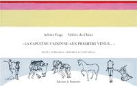 La capucine s'adonne aux premiers venus... : récits, suppliques, chagrins au XVIIIe siècle