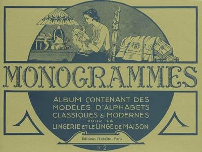 Monogrammes : album contenant des modèles d'alphabets classiques et modernes pour la lingerie et le linge de maison