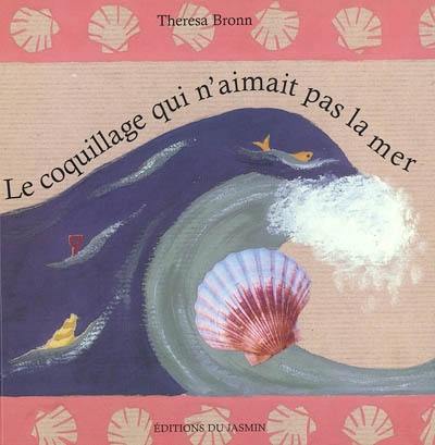 Le coquillage qui n'aimait pas la mer