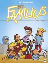 Les Familius. Vol. 1. Qui a fait ça ?