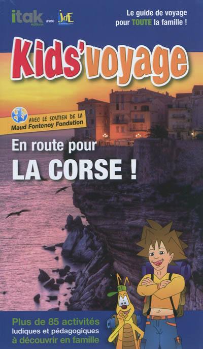 En route pour la Corse ! : plus de 85 activités ludiques et pédagogiques à découvrir en famille