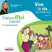 C'est pas moi, c'est lui ! : les relations fraternelles et les défis particuliers aux enfants uniques