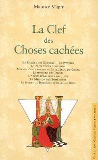 La clef des choses cachées : la sagesse des druides, le svastika, l'héritage des Albigeois...