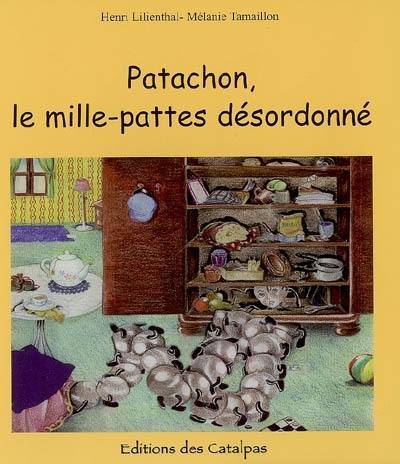 Patachon, le mille-pattes désordonné