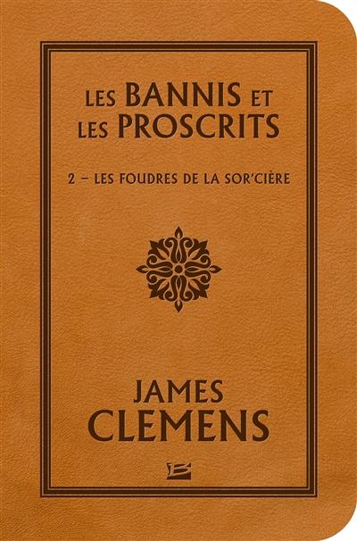 Les bannis et les proscrits. Vol. 2. Les foudres de la sor'cière