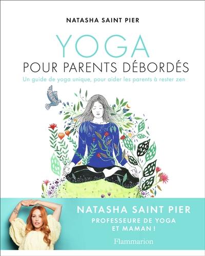 Yoga pour parents débordés : un guide de yoga unique, pour aider les parents à rester zen