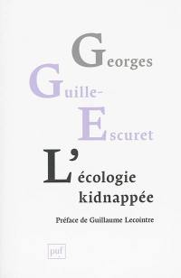 L'écologie kidnappée