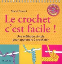 Le crochet c'est facile ! : une méthode simple pour apprendre à crocheter