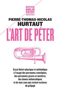 L'art de péter : essai théori-physique et méthodique à l'usage des personnes constipées, des personnes graves et austères, des dames mélancoliques et de tous ceux qui restent esclaves du préjugé