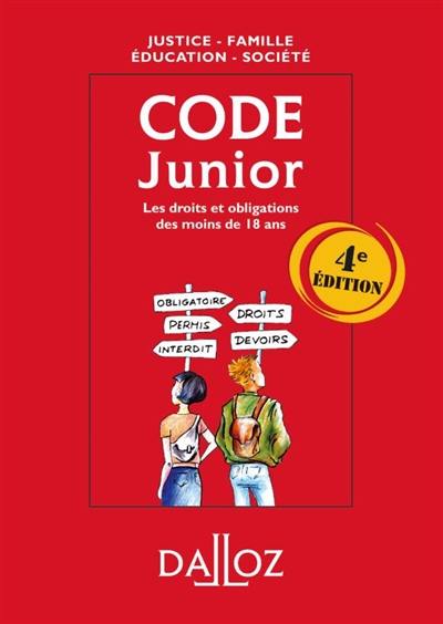 Code junior : les droits et obligations des moins de 18 ans : justice, famille, éducation, société