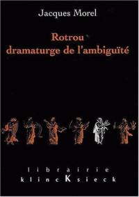 Rotrou dramaturge de l'ambiguïté