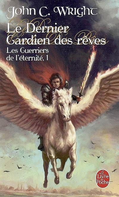 Les guerriers de l'éternité. Vol. 1. Le dernier gardien des rêves