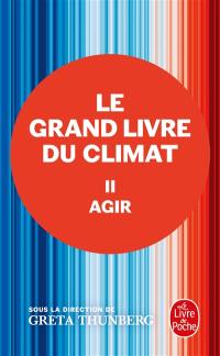 Le grand livre du climat. Vol. 2. Agir