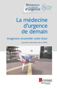 La médecine d'urgence de demain : imaginons ensemble notre futur