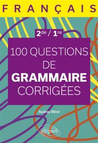 100 questions de grammaire corrigées : français 2de, 1re