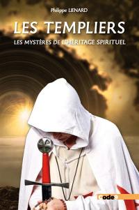 Les Templiers : les mystéres de l'héritage spirituel