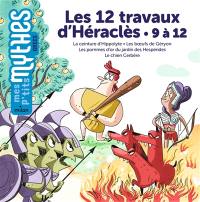 Les 12 travaux d'Héraclès. 9 à 12 : la ceinture d'Hippolyte, les boeufs de Géryon, les pommes d'or du jardin des Hespérides, le chien Cerbère