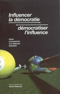 Influencer la démocratie, démocratiser l'influence : enjeux et perspectives d'un lobbyisme démythifié