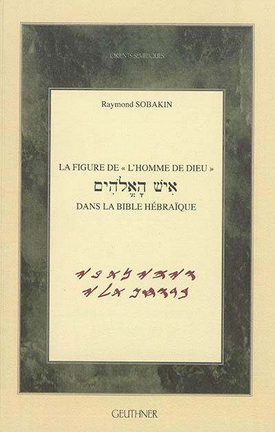 La figure de l'homme de Dieu dans la Bible hébraïque