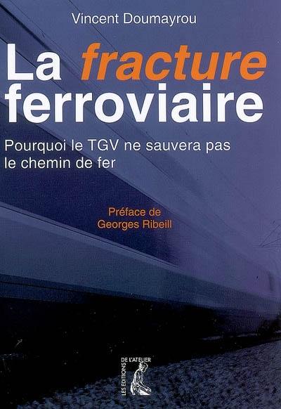 La fracture ferroviaire : pourquoi le TGV ne sauvera pas le chemin de fer