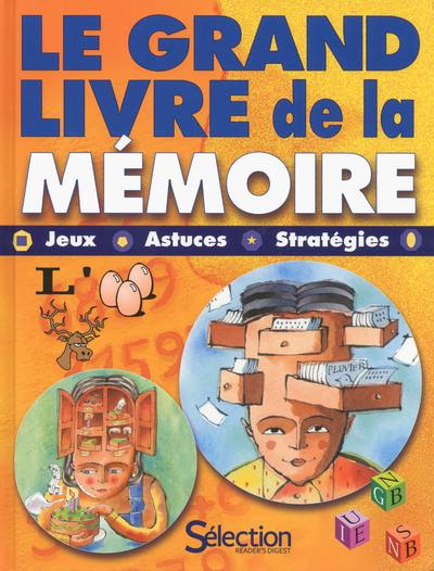 Le grand livre de la mémoire : jeux, astuces, stratégies