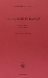 Un homme étrange. Deux frères. Bal masqué