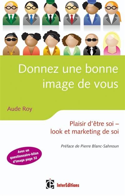 Donnez une bonne image de vous : plaisir d'être soi, look et marketing de soi