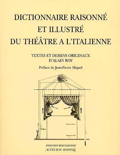 Dictionnaire raisonné et illustré du théâtre à l'italienne