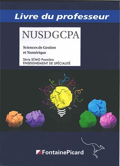 Sciences de gestion et numérique série STMG 1re, enseignement de spécialité : livre du professeur