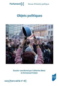 Parlement[s], hors série, n° 18. Objets politiques