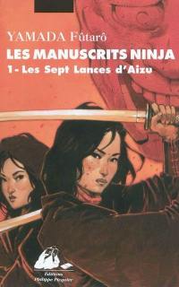 Les manuscrits Ninja. Vol. 1. Les sept lances d'Aizu