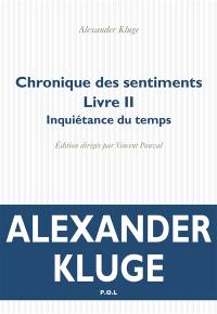 Chronique des sentiments. Vol. 2. Inquiétance du temps