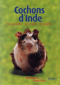 Cochons d'Inde : les connaître, les nourrir, les soigner