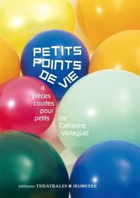 Petits points de vie : 4 pièces courtes pour petits