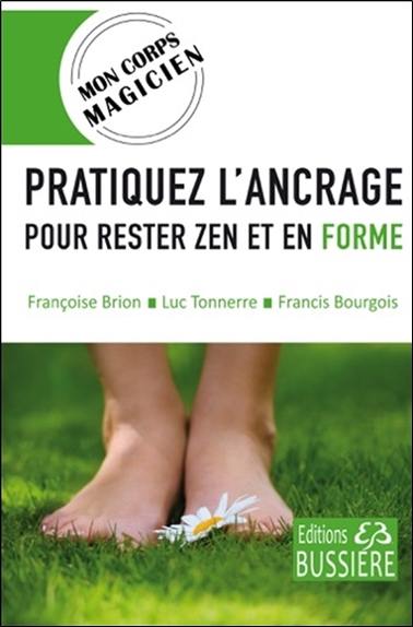 Pratiquez l'ancrage : pour rester zen et en forme