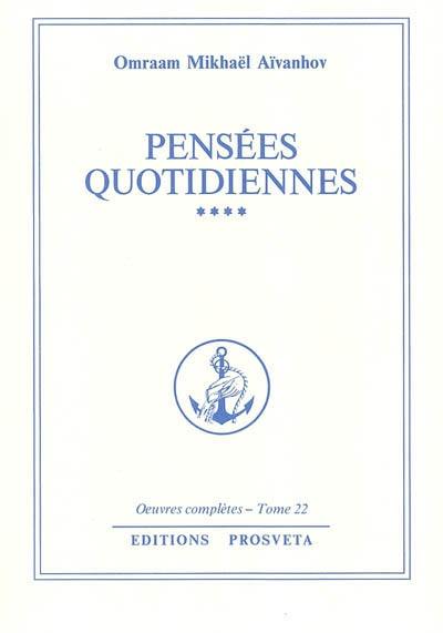 Oeuvres complètes. Vol. 22. Pensées quotidiennes 4