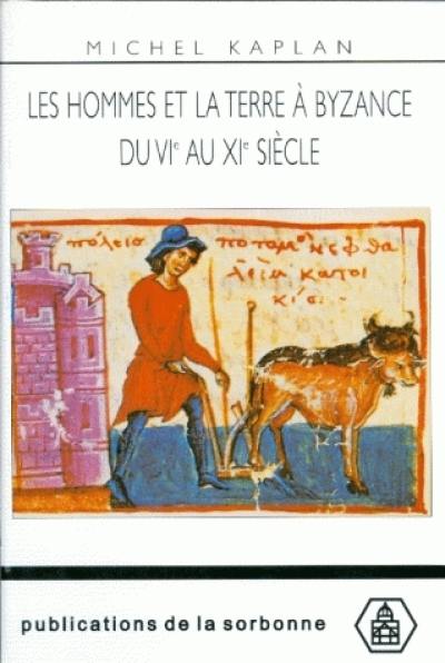 Les hommes et la terre à Byzance du VIe au XIe siècle : propriété et exploitation du sol