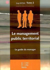 Le management public territorial. Vol. 2. Le guide du manager