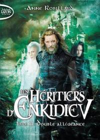 Les héritiers d'Enkidiev. Vol. 11. Double allégeance