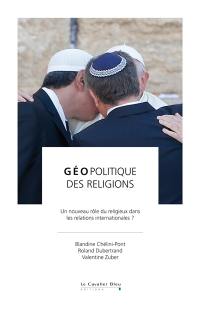 Géopolitique des religions : un nouveau rôle du religieux dans les relations internationales ?