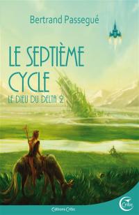 Le dieu du delta. Vol. 2. Le septième cycle