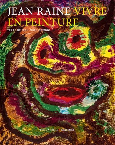 Jean Raine : vivre en peinture