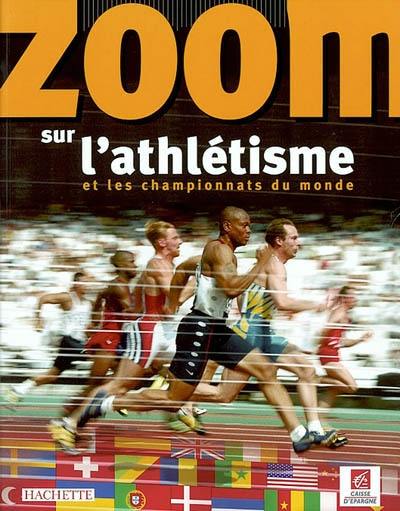 Zoom sur l'athlétisme et les champions du monde