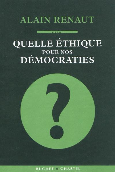 Quelle éthique pour nos démocraties : essai