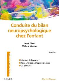 Conduite du bilan neuropsychologique chez l'enfant : principes de l'examen, diagnostic des principaux troubles, cas cliniques