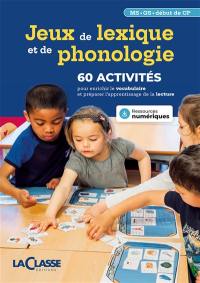 JEUX DE LEXIQUE ET DE PHONOLOGIE MS-GS- Début CP (livre + ressources numériques) : 60 activités pour enrichir le vocabulaire et préparer l'apprentissage de la lecture